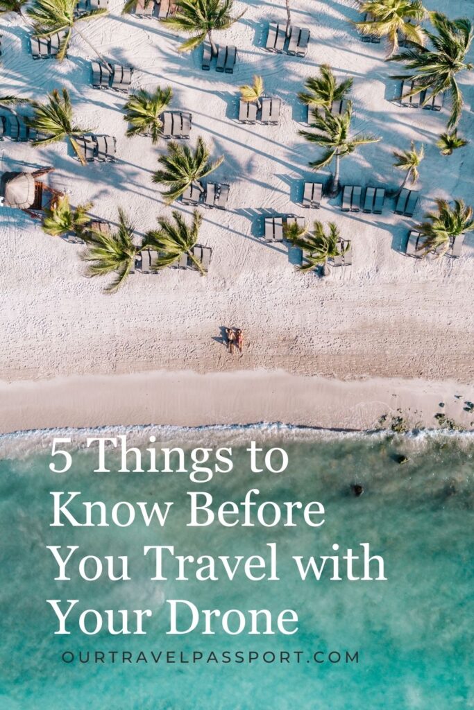 5 things to know before you travel with your drone
