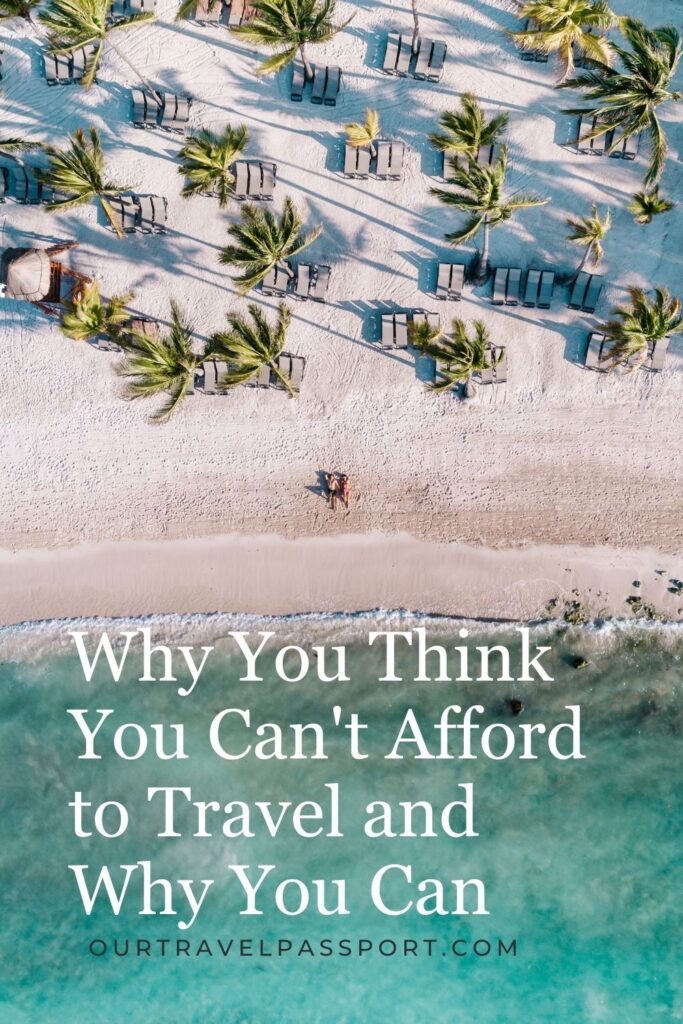 Why You Think You Can't Afford to Travel and Why You Can